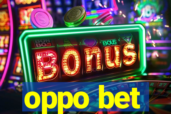 oppo bet